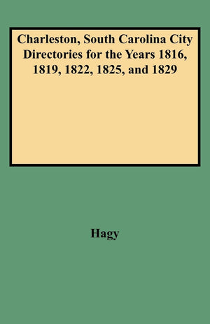 Charleston, South Carolina, City Directories For The Years 1816, 1819, 1822, 1825, And 1829,Used