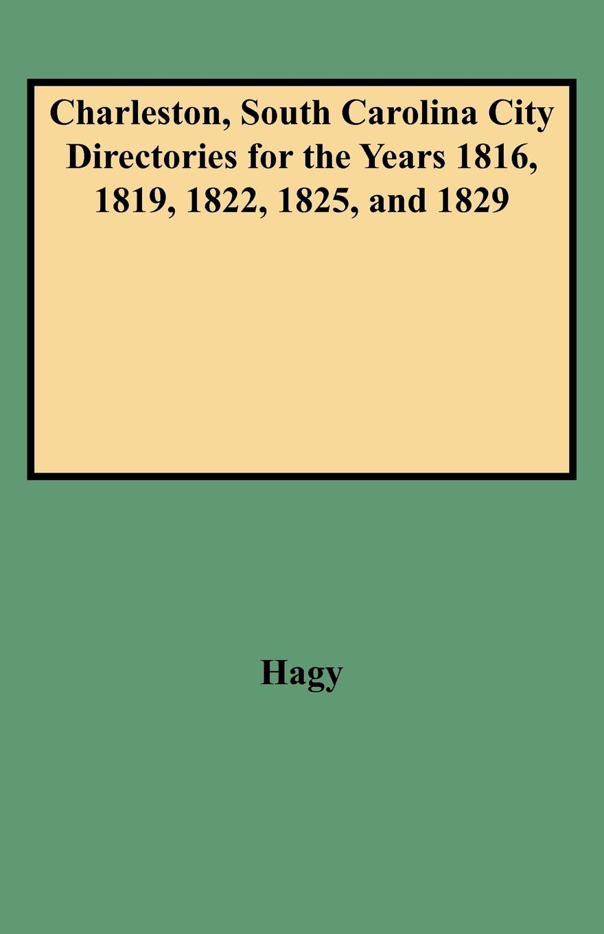 Charleston, South Carolina, City Directories For The Years 1816, 1819, 1822, 1825, And 1829,Used