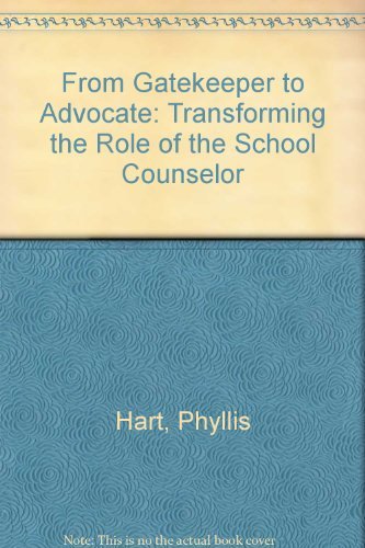 From Gatekeeper to Advocate: Transforming the Role of the School Counselor,Used
