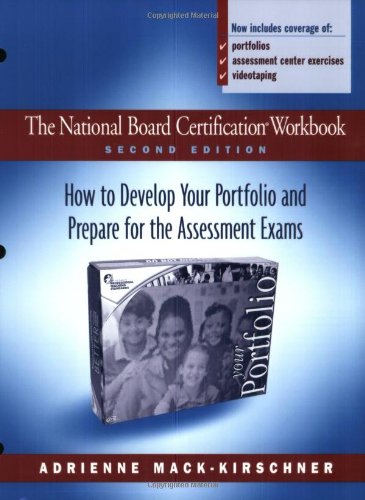 The National Board Certification Workbook, Second Edition: How to Develop Your Portfolio and Prepare for the Assessment Exams,New