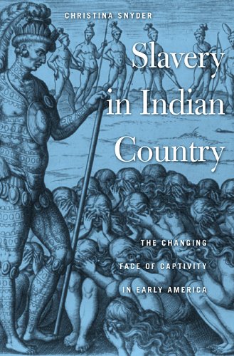 Slavery In Indian Country: The Changing Face Of Captivity In Early America