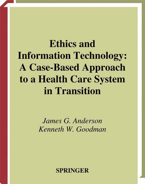 Ethics and Information Technology: A CaseBased Approach to a Health Care System in Transition (Health Informatics),Used