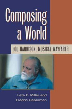 Composing a World: Lou Harrison, Musical Wayfarer (Music in American Life),Used