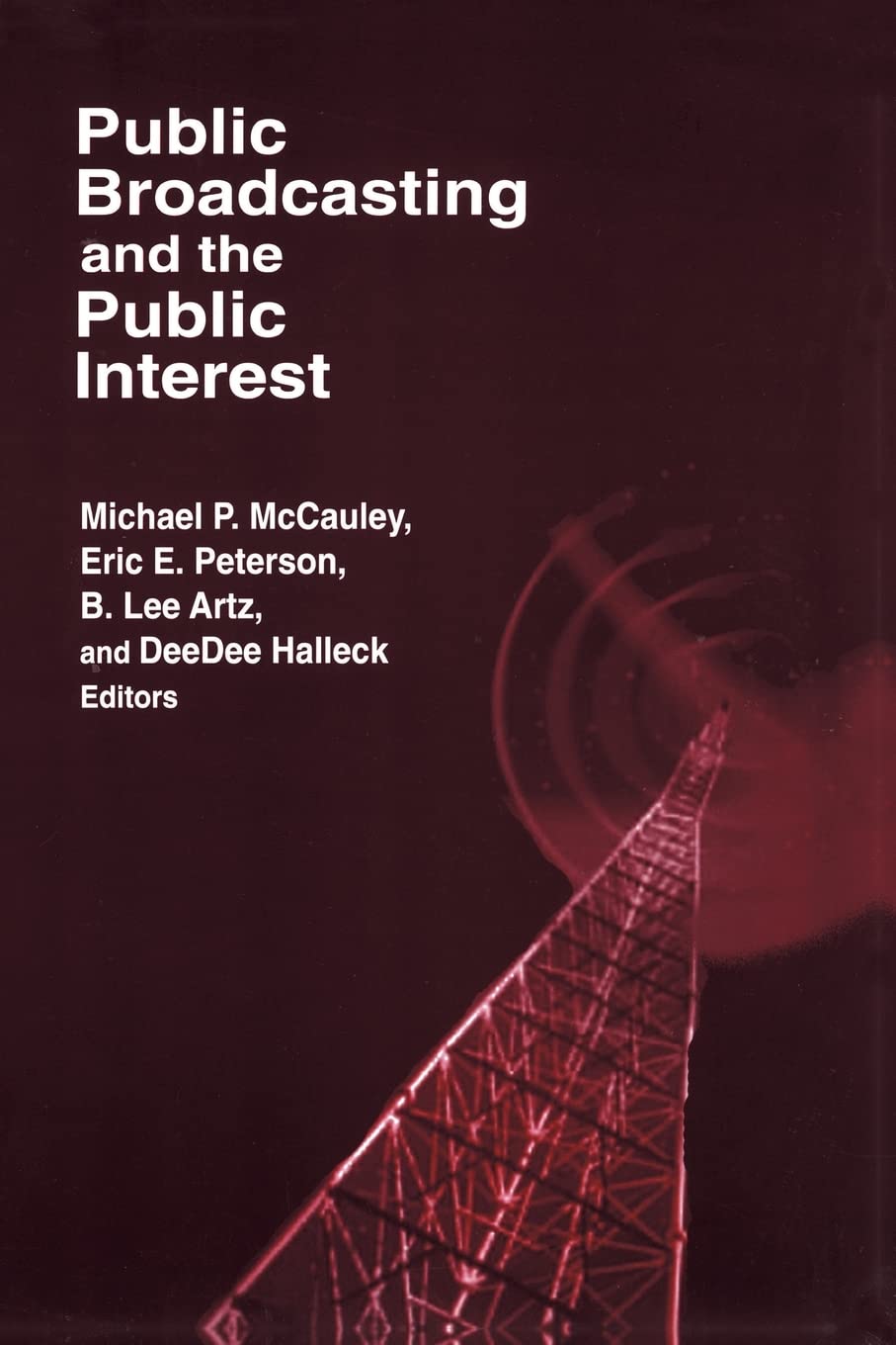 Public Broadcasting and the Public Interest (Media, Communication, and Culture in America),Used