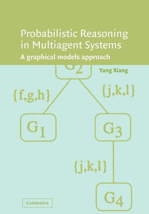 Probabilistic Reasoning in Multiagent Systems: A Graphical Models Approach,Used