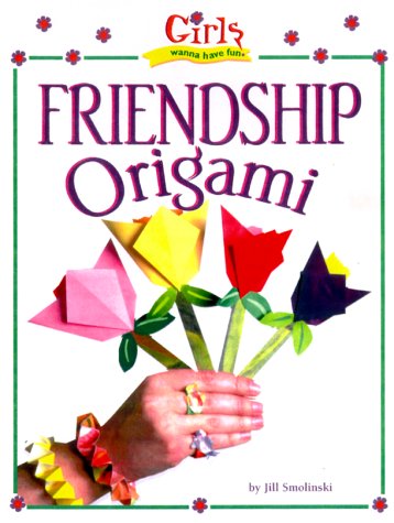 Girls Wanna Have Fun!: Friendship Origami,New