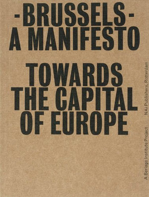Brussels: A Manifesto Towards the Capital of Europe,Used