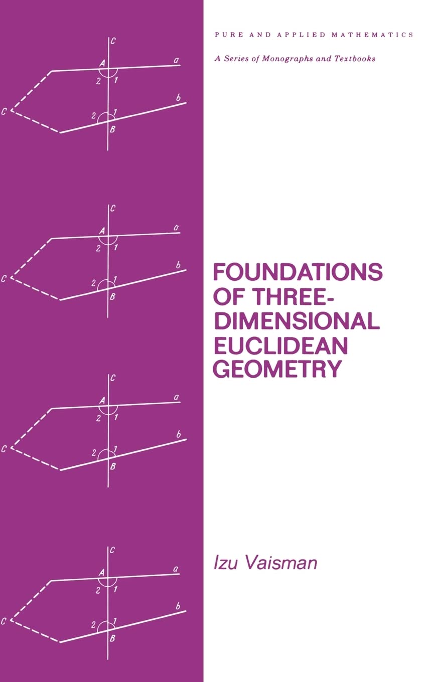 Foundations of ThreeDimensional Euclidean Geometry (Chapman & Hall/CRC Pure and Applied Mathematics),Used