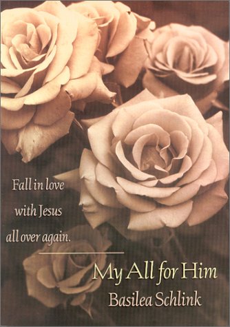 My All For Him: Fall In Love With Jesus All Over Again
