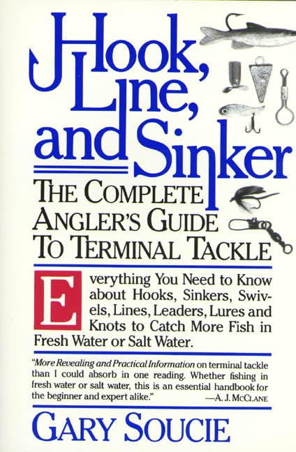 Hook, Line, And Sinker: The Complete Angler'S Guide To Terminal Tackle,Used