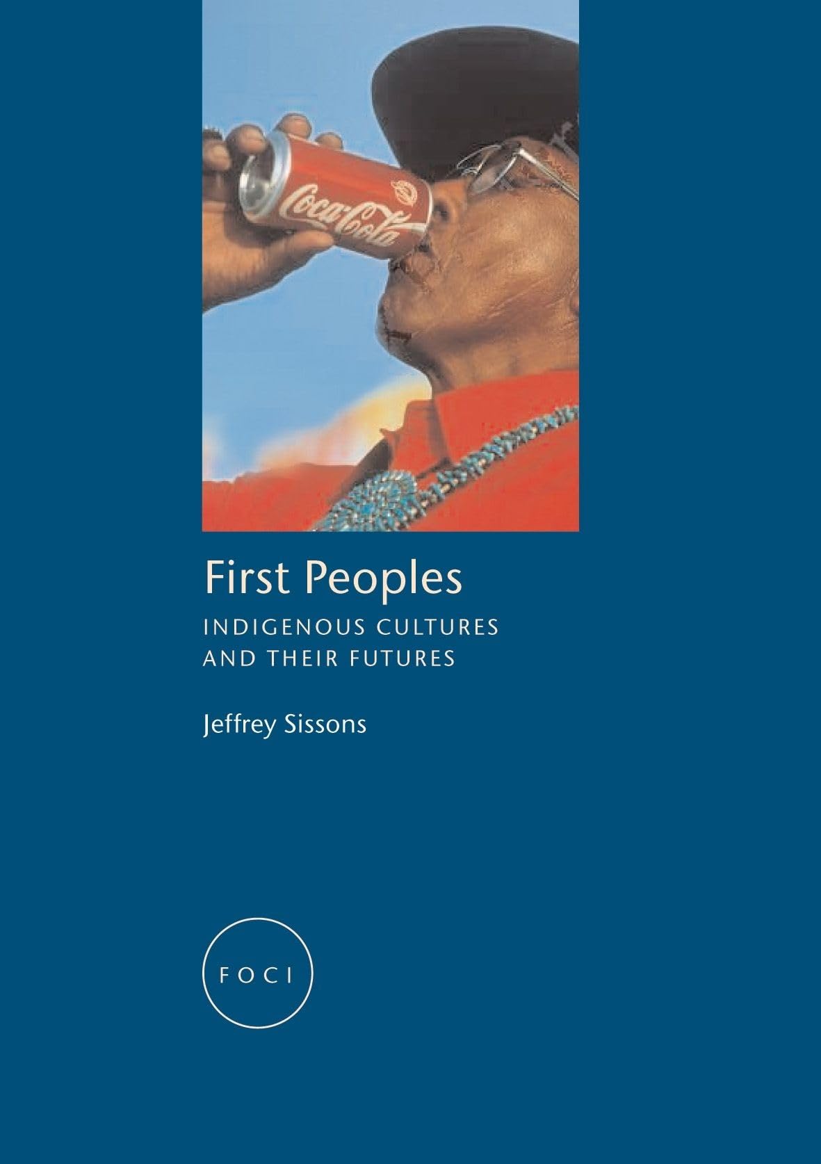 First Peoples: Indigenous Cultures and Their Futures (Focus on Contemporary Issues (FOCI)),Used