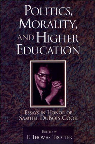 Politics, morality and higher education: Essays in honor of Samuel DuBois Cook,New