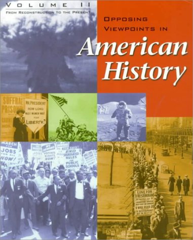 Opposing Viewpoints in American History  Volume 2: From Reconstruction to the Present (paperback edition),Used