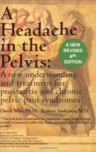 A Headache in the Pelvis: A New Understanding and Treatment for Prostatitis and Chronic Pelvic Pain Syndromes, 4th Edition,Used