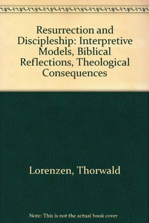 Resurrection and Discipleship: Interpretive Models, Biblical Reflections, Theological Consequences,Used