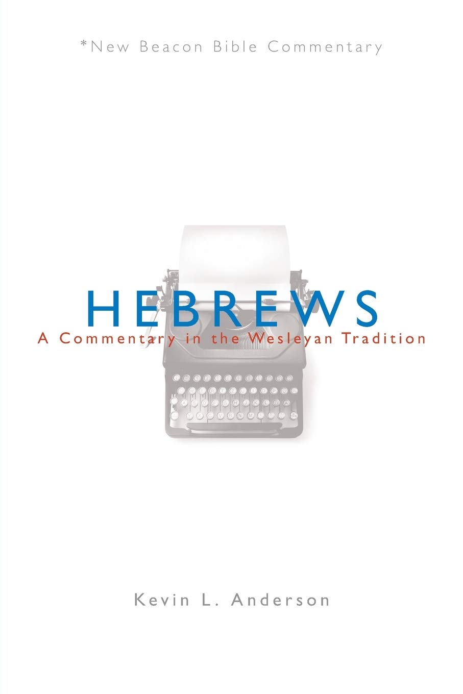 NBBC, Hebrews: A Commentary in the Wesleyan Tradition (New Beacon Bible Commentary),Used