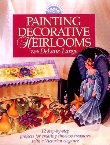 Painting Decorative Heirlooms With Delane Lange,Used