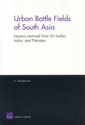 Urban Battle Fields of South Asia: Lessons Learned from Sri Lanka, India and Pakistan,Used