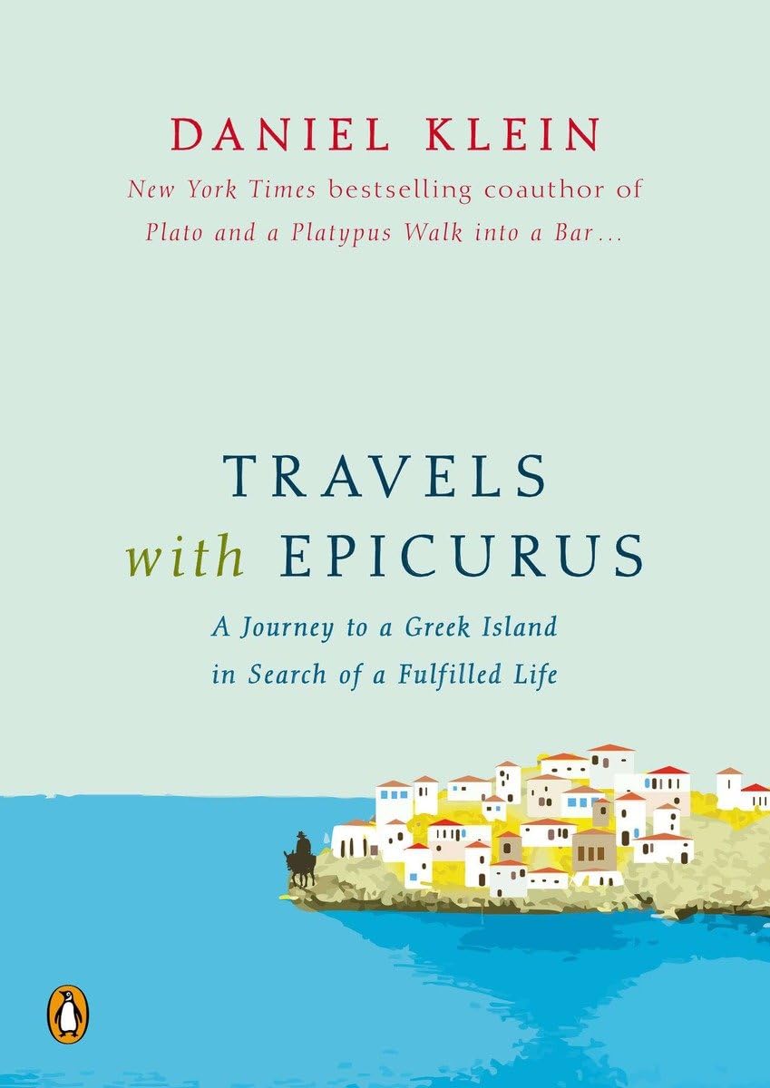 Travels With Epicurus: A Journey To A Greek Island In Search Of A Fulfilled Life,Used