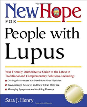 New Hope For People With Lupus: Your Friendly, Authoritive Guide To The Latest In Traditional And Complementary Solutions,New