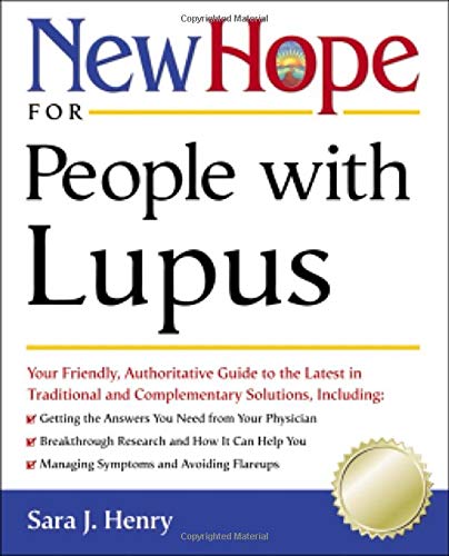 New Hope For People With Lupus: Your Friendly, Authoritive Guide To The Latest In Traditional And Complementary Solutions,New
