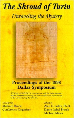 The Shroud of Turin: Unraveling the Mystery : Proceedings of the 1998 Dallas Symposium,Used