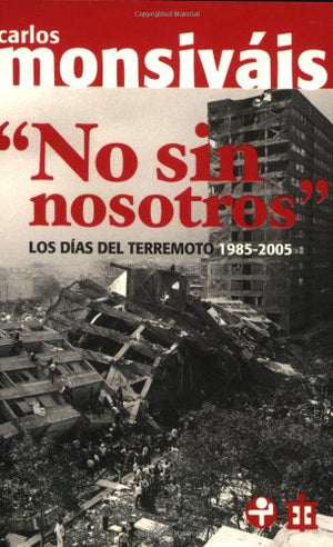 No sin nosotros. Los dias del terremoto, 19852005 (Spanish Edition),New