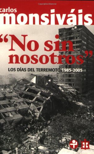 No sin nosotros. Los dias del terremoto, 19852005 (Spanish Edition),New