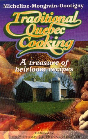 Traditional Quebec Cooking: A Treasure Of Heirloom Recipes,Used