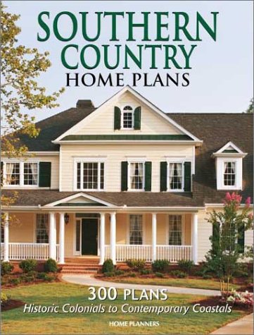 Southern Country Home Plans: 300 Plans Historic Colonials to Contemporary Coastals,New