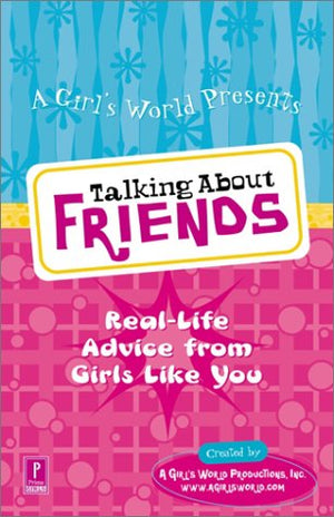 Talking About Friends: RealLife Advice from Girls Like You,Used