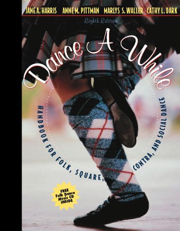 Dance a While: Handbook for Folk, Square, Contra, and Social Dance (8th Edition),Used