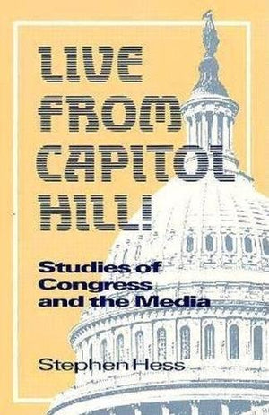 Live from Capitol Hill!: Studies of Congress and the Media,Used