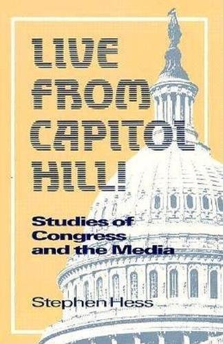 Live from Capitol Hill!: Studies of Congress and the Media,Used