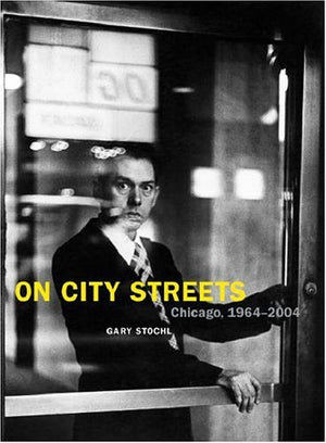 On City Streets: Chicago, 19642004 (Center For American Places  Center Books On American Places)
