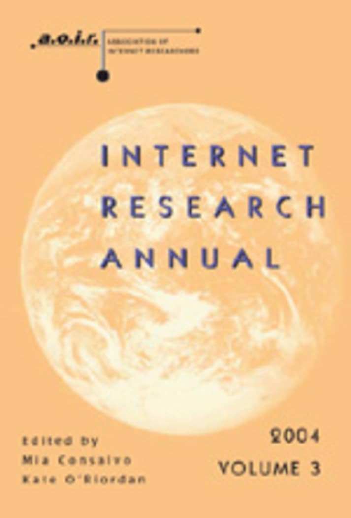 Internet Research Annual: Selected Papers from the Association of Internet Researchers Conference 2004, Volume 3 (Digital Format,Used