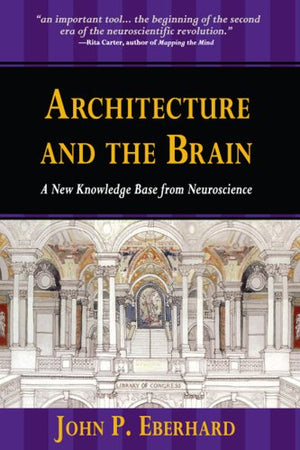 Architecture And The Brain: A New Knowledge Base From Neuroscience,Used