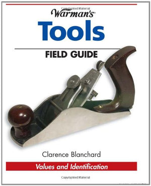Warman's Tools Field Guide: Values And Identification,Used