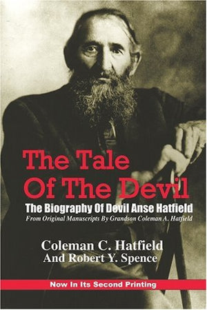 The Tale of the Devil: The Biography of Devil Anse Hatfield,New