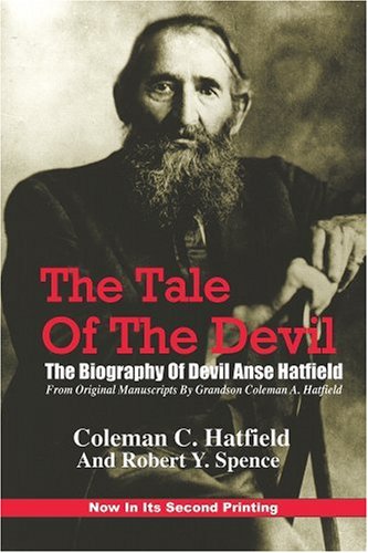 The Tale of the Devil: The Biography of Devil Anse Hatfield,New