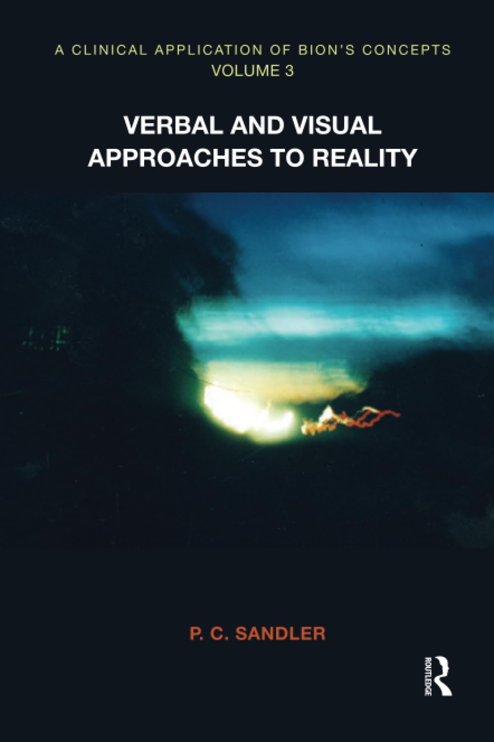 A Clinical Application Of Bion'S Concepts, Vol. 3: Verbal And Visual Approaches To Reality,Used