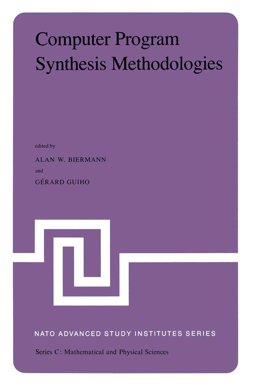 Computer Program Synthesis Methodologies: Proceedings of the NATO Advanced Study Institute held at Bonas, France, September 28O,Used
