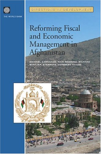 Reforming Fiscal And Economic Management In Afghanistan (Directions In Development),New