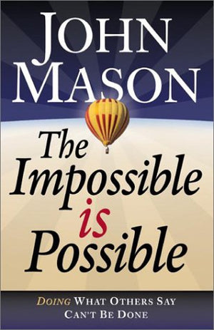 The Impossible Is Possible: Doing What Others Say Can't Be Done,Used