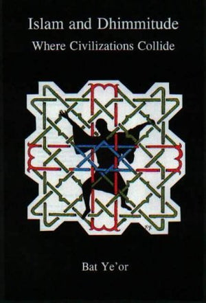Islam and Dhimitude: Where Civilizations Collide,New