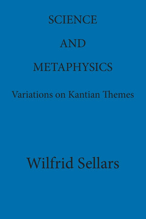 Science and Metaphysics: Variations on Kantian Themes,New