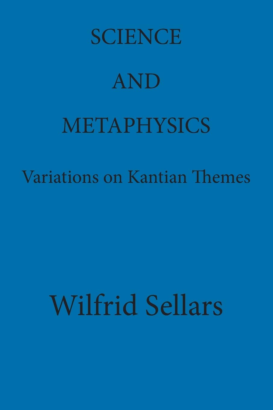 Science and Metaphysics: Variations on Kantian Themes,New