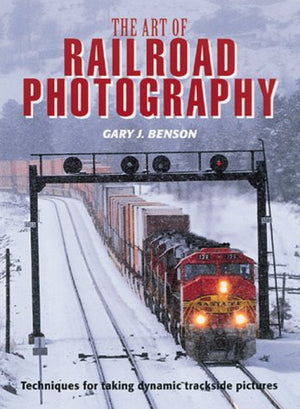 The Art of Railroad Photography: Techniques for Taking Dynamic Trackside Pictures,Used