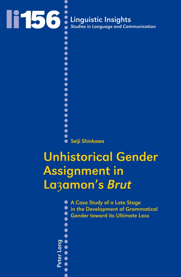 Unhistorical Gender Assignment in Layamons Brut: A Case Study of a Late Stage in the Development of Grammatical Gender toward it,Used