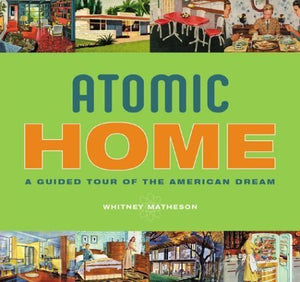 Atomic Home: A Guided Tour Of The American Dream,Used